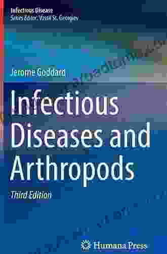 Infectious Diseases And Arthropods Jerome Goddard