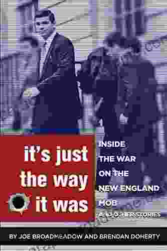 It s Just the Way It Was: Inside the War on the New England Mob and other stories