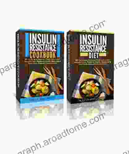 Insulin Resistance: 2 Insulin Resistance Manuscripts (Contain Over 100+ Recipes) + BONUS EBOOK (Plant Based Diet Cookbook)