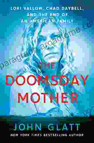 The Doomsday Mother: Lori Vallow Chad Daybell And The End Of An American Family