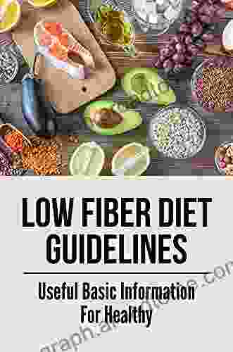 Low Fiber Diet Guidelines: Useful Basic Information For Healthy: Low Fiber Diet Plans