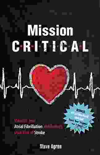 Mission Critical: Manage Your Atrial Fibrillaiton And Reduce Your Risk Of Stroke