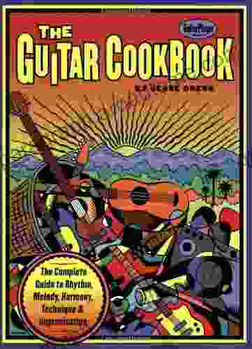 The Guitar Cookbook: The Complete Guide To Rhythm Melody Harmony Technique Improvisation (Softcover)/Tab