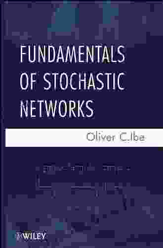 Fundamentals Of Stochastic Networks Oliver C Ibe