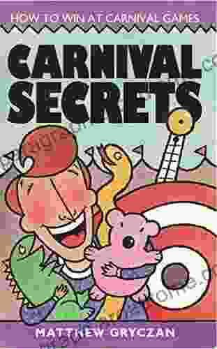 Carnival Secrets: How To Win At Carnival Games Which Games To Avoid How To Make Your Own Games