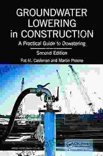 Groundwater Lowering In Construction: A Practical Guide To Dewatering Second Edition