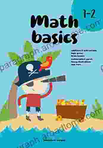 MATH BASICS workbooks grade 1 2: Ages 6 to 8 1st and 2nd Grade Additions subtractions logic games brain teasers Counting Coins Telling Time and More With Funny illustrations