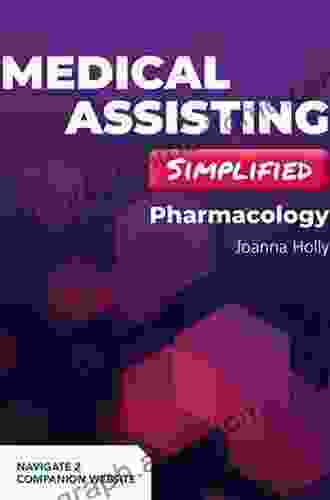 Medical Assisting Simplified: Pharmacology Joanna Holly