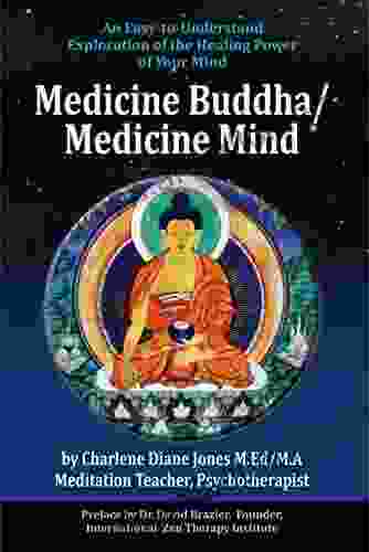 Medicine Buddha/Medicine Mind: An Easy To Understand Exploration Of The Healing Power Of Your Mind