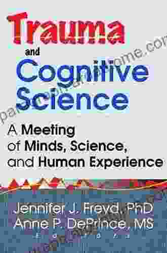 Trauma And Cognitive Science: A Meeting Of Minds Science And Human Experience