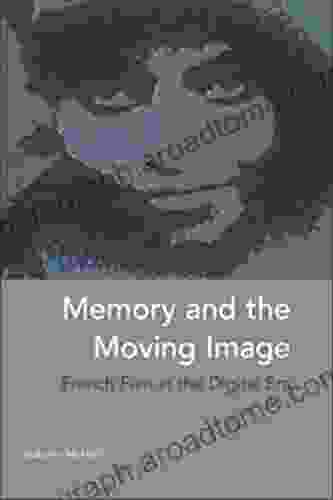 Memory And The Moving Image: French Film In The Digital Era