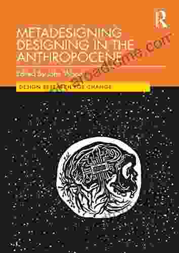 Metadesigning Designing In The Anthropocene (Design Research For Change)