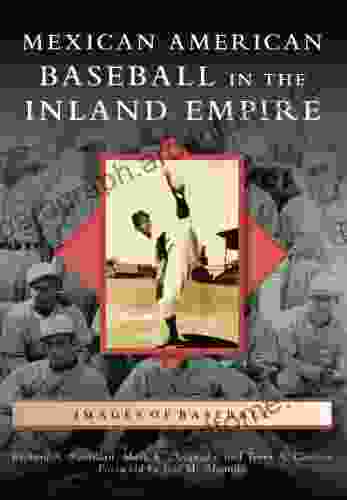 Mexican American Baseball In The Inland Empire (Images Of Baseball)