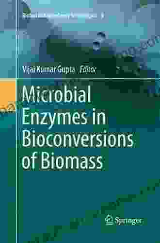 Microbial Enzymes In Bioconversions Of Biomass (Biofuel And Biorefinery Technologies 3)