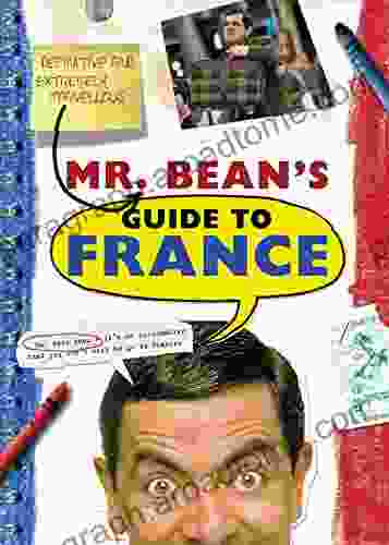 Mr Bean s Definitive and Extremely Marvelous Guide to France