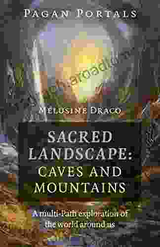 Pagan Portals Sacred Landscape: Caves And Mountains: A Multi Path Exploration Of The World Around Us