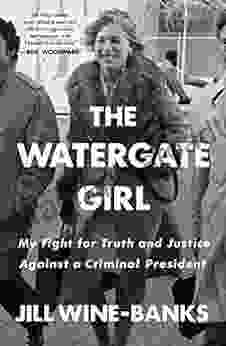 The Watergate Girl: My Fight For Truth And Justice Against A Criminal President