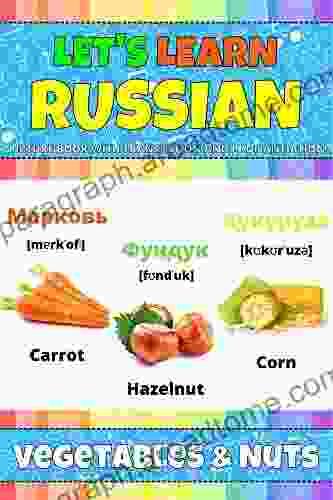 Let S Learn Russian: Vegetables Nuts: My Russian Words Picture With English Translations Transcription Bilingual English/Russian For Kids Early Learning Russian Letters And Russian Words