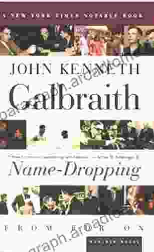 Name Dropping: From FDR On John Kenneth Galbraith