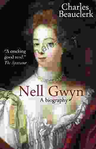 Nell Gwyn: A Biography Charles Beauclerk