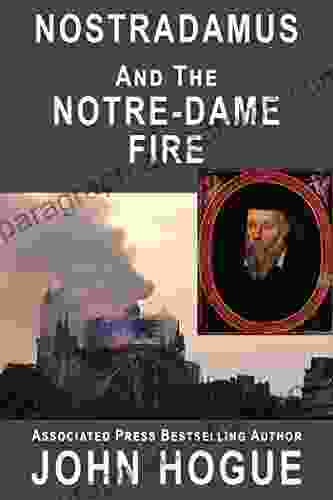 Nostradamus And The Notre Dame Fire: The Authentic Predictions