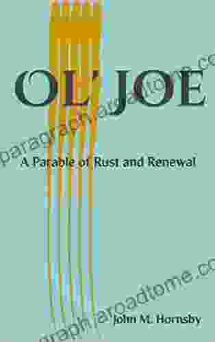 Ol Joe: A Parable Of Rust And Renewal