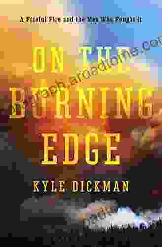 On The Burning Edge: A Fateful Fire And The Men Who Fought It