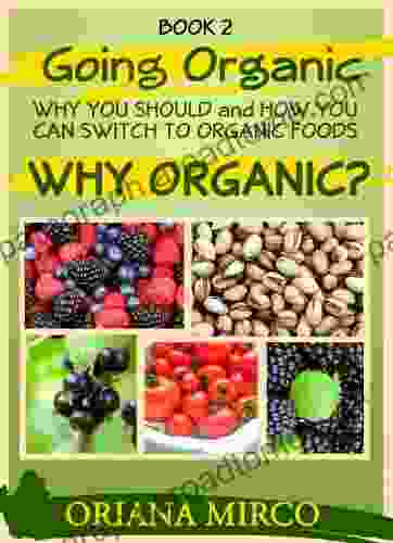 Organic Foods (Going Organic: Why You Should And How You Can Switch To Organic Foods 2)