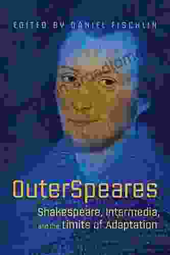 OuterSpeares: Shakespeare Intermedia and the Limits of Adaptation