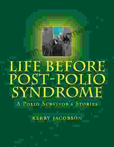 Life Before Post Polio Syndrome: A Polio Survivor s Stories