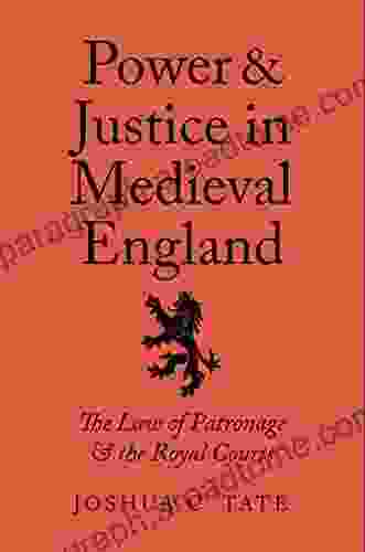 Power And Justice In Medieval England: The Law Of Patronage And The Royal Courts (Yale Law Library In Legal History And Reference)