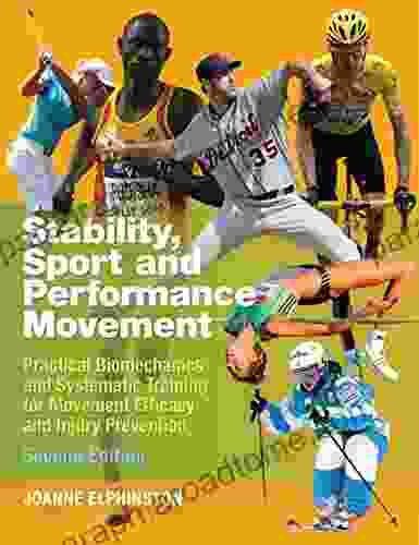 Sport Stability And Performance Movement: Practical Biomechanics And Systematic Training For Movement Efficacy And Injury Prevention