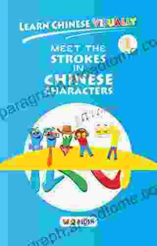 Learn Chinese Visually 1: Meet the Strokes in Chinese Characters: Preschool Chinese for Age 3