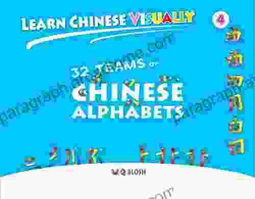 Learn Chinese Visually 4: 32 Teams of Chinese Alphabets: Preschoolers First Chinese (Age 5)