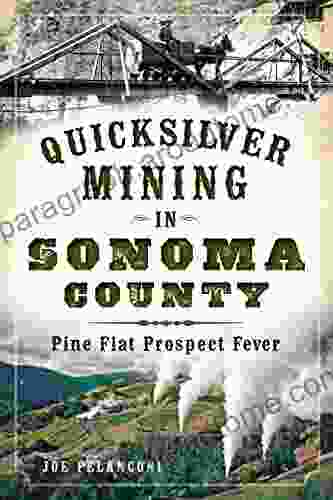 Quicksilver Mining In Sonoma County: Pine Flat Prospect Fever