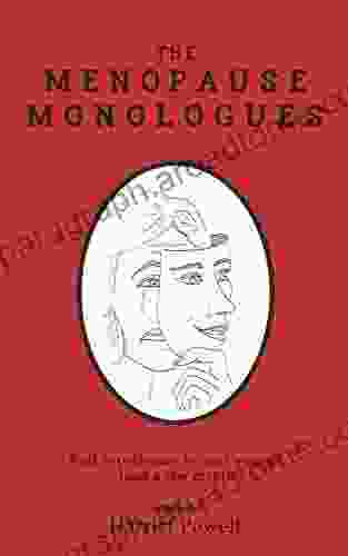 The Menopause Monologues: Real experiences by real women (and a few men )