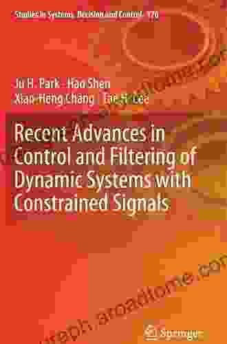 Recent Advances in Control and Filtering of Dynamic Systems with Constrained Signals (Studies in Systems Decision and Control 170)