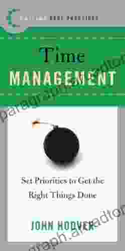 Best Practices: Time Management: Set Priorities To Get The Right Things Done (Collins Best Practices Series)