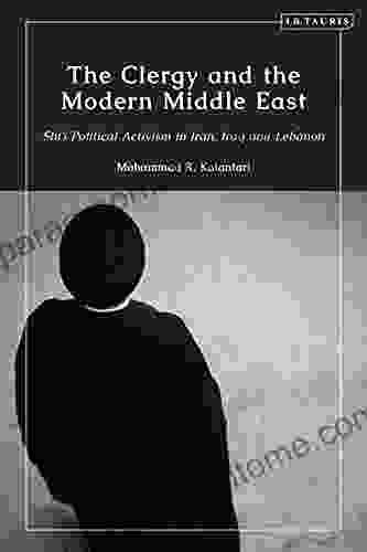 The Clergy And The Modern Middle East: Shi I Political Activism In Iran Iraq And Lebanon