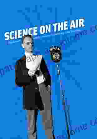 Science On The Air: Popularizers And Personalities On Radio And Early Television