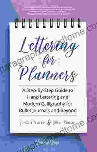 Lettering For Planners: A Step By Step Guide To Hand Lettering And Modern Calligraphy For Bullet Journals And Beyond (Brush Hand Lettering Workbook Learn Calligraphy)