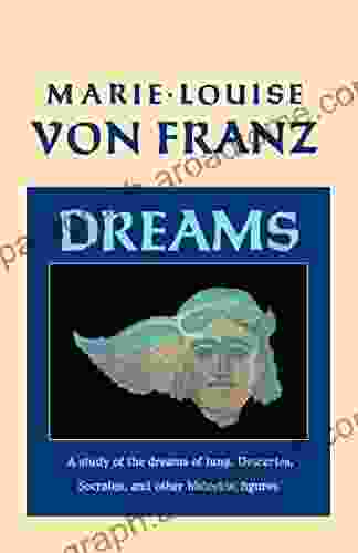 Dreams: A Study Of The Dreams Of Jung Descartes Socrates And Other Historical Figures (C G Jung Foundation 9)