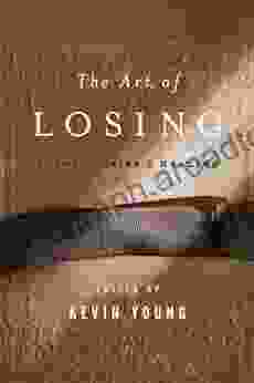 The Art of Losing: Poems of Grief and Healing