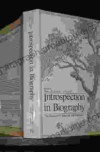 Introspection In Biography: The Biographer S Quest For Self Awareness