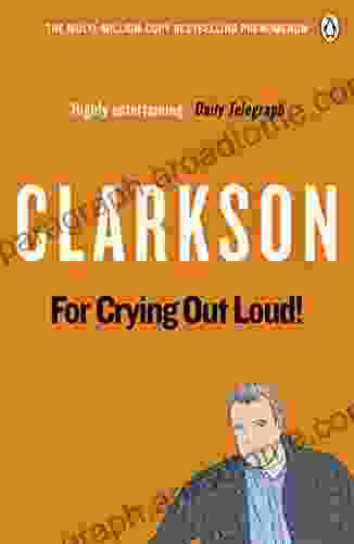 For Crying Out Loud: The World According to Clarkson Volume 3