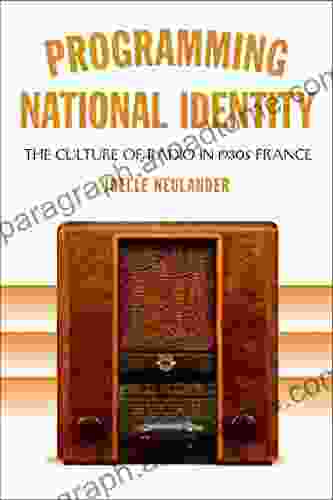 Programming National Identity: The Culture of Radio in 1930s France