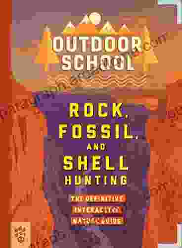 Outdoor School: Rock Fossil and Shell Hunting: The Definitive Interactive Nature Guide