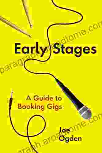 Early Stages: A Guide to Booking Gigs