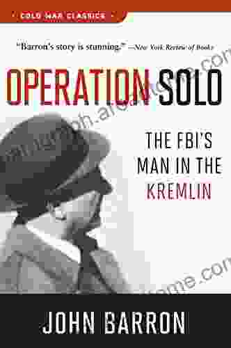 Operation Solo: The FBI s Man in the Kremlin (Cold War Classics)