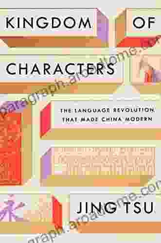 Kingdom of Characters: The Language Revolution That Made China Modern